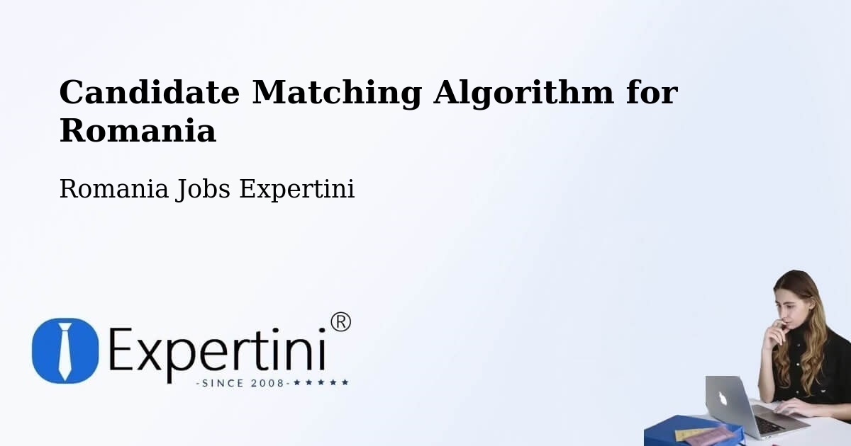 Candidate Matching Algorithm Overview – Păcureţi - Romania Jobs Expertini