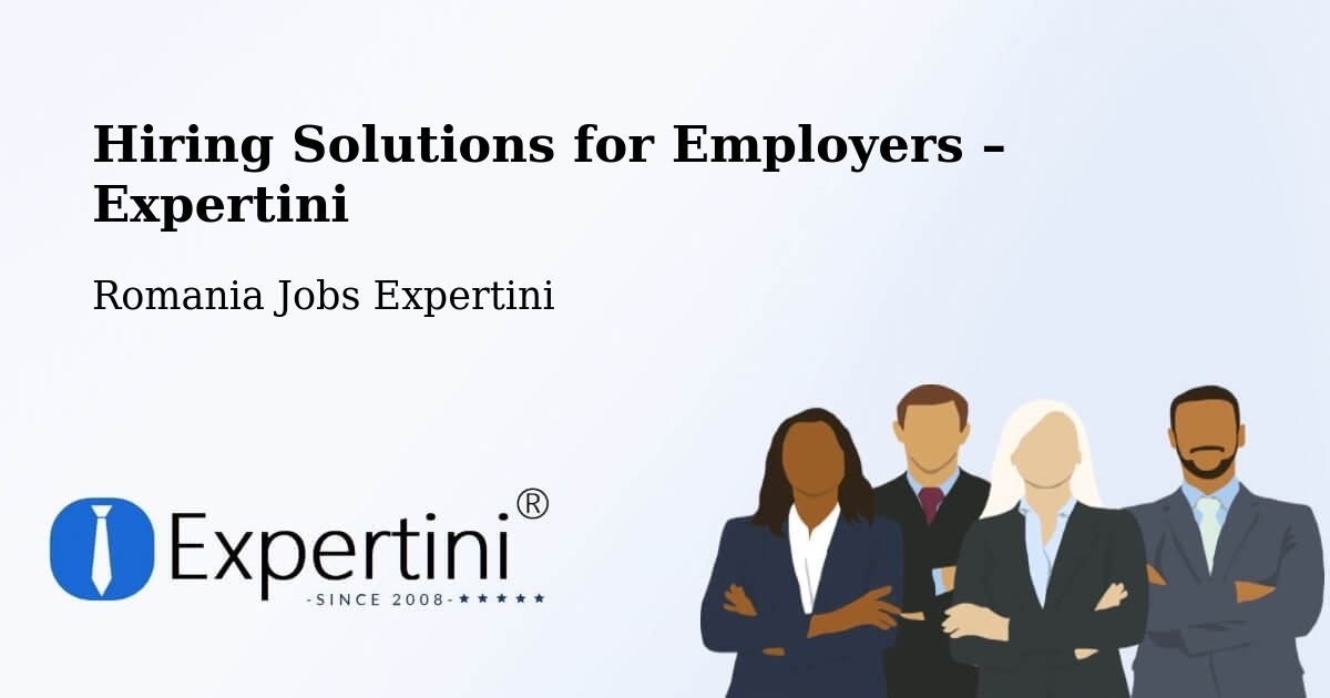 Hiring Solutions for Employers in Păcureţi - Păcureţi, Romania Jobs Expertini