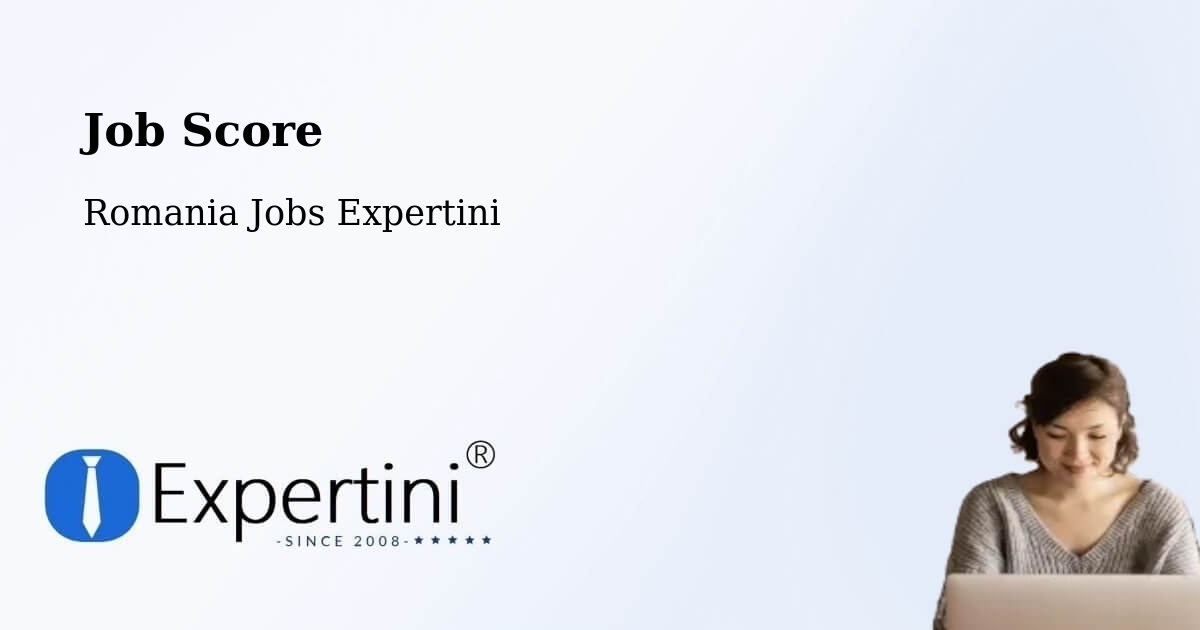 Job Score & Job Description Score Tool – Păcureţi - Romania Jobs Expertini