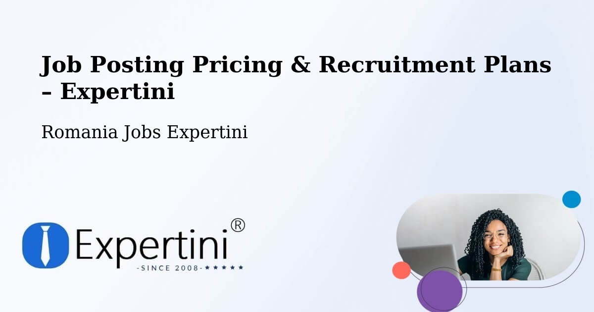 Job Posting Pricing & Recruitment Plans – Păcureţi - Păcureţi, Romania Jobs Expertini