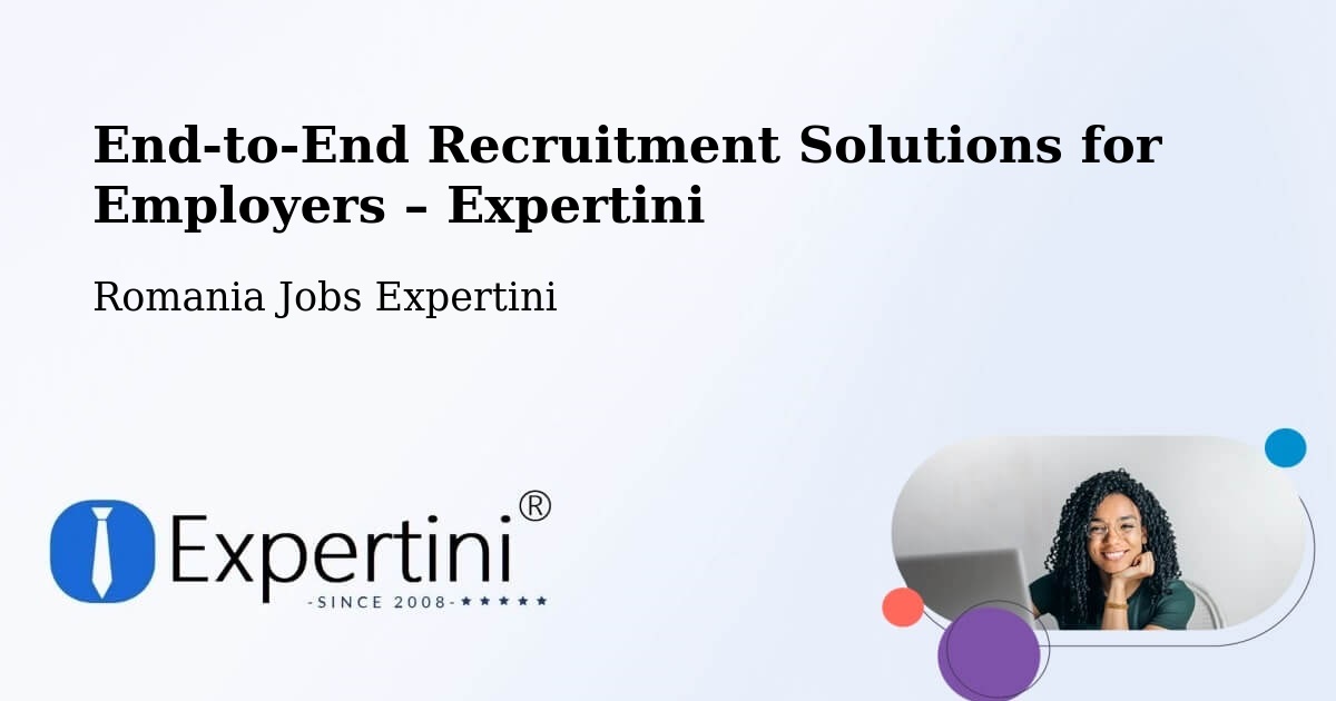 Recruitment Solutions for Employers – Păcureţi - Păcureţi, Romania Jobs Expertini