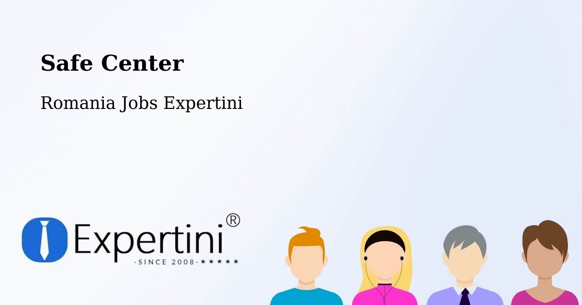 Safety Center – Păcureţi - Romania Jobs Expertini